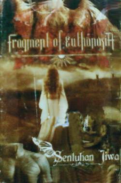 Fragment Of Euthanasia : Sentuhan Jiwa